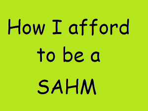 Tips on how to afford to be a SAHM