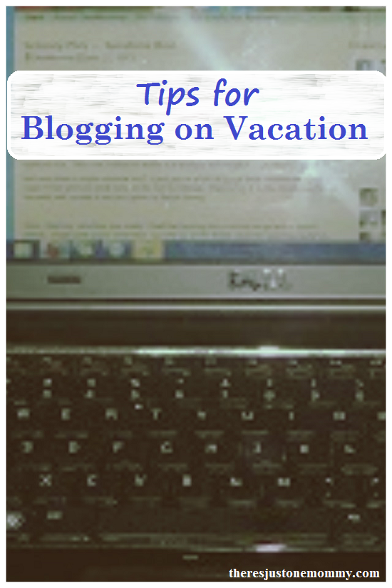 Tips for blogging on vacation 