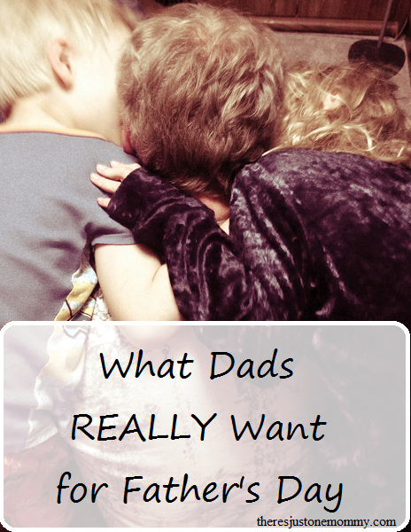 what dads REALLY want for Father's Day -- real dads answer